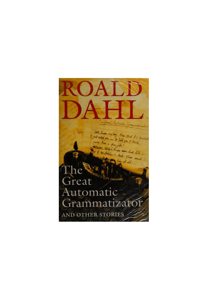 The Great Automatic Grammatizator and Other Stories. Roald Dahl