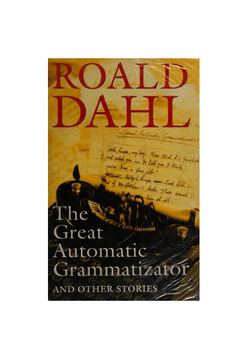 The Great Automatic Grammatizator and Other Stories. Roald Dahl