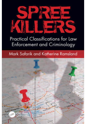 Spree Killers-Practical Classifications for Law Enforcement and Criminology