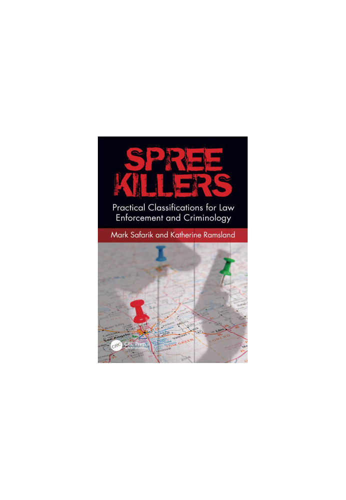 Spree Killers-Practical Classifications for Law Enforcement and Criminology