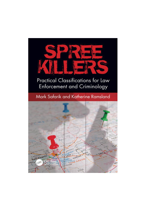 Spree Killers-Practical Classifications for Law Enforcement and Criminology