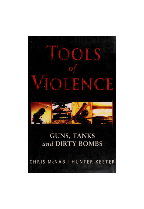 Tools of Violence: Guns, Tanks and Dirty Bombs