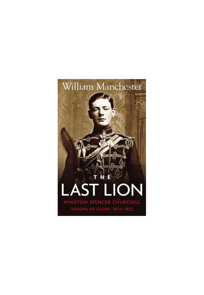 The Last Lion: Visions of Glory, 1874 1932