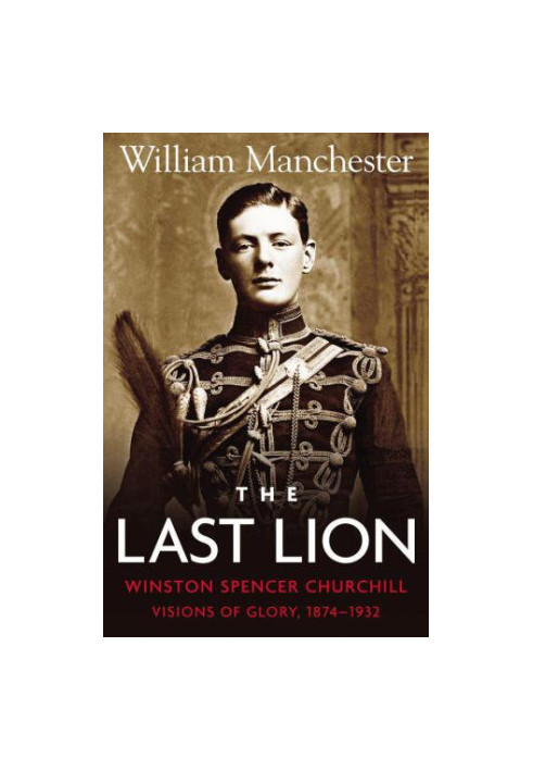 The Last Lion: Visions of Glory, 1874 1932
