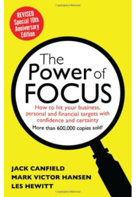 The Power of Focus Tenth Anniversary Edition: How to Hit Your Business, Personal and Financial Targets with Absolute Confiden