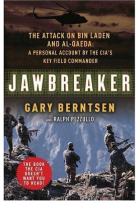 Jawbreaker: the attack on Bin Laden and Al Qaeda: a personal account by the CIA's key field commander