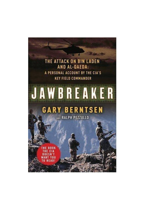 Jawbreaker: the attack on Bin Laden and Al Qaeda: a personal account by the CIA's key field commander
