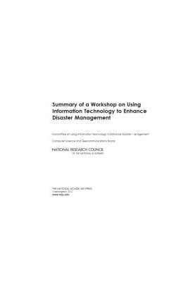 Summary of a Workshop on Using Information Technology to Enhance Disaster Management