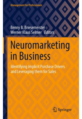 Neuromarketing in Business: Identifying Implicit Purchase Drivers and Leveraging them for Sales