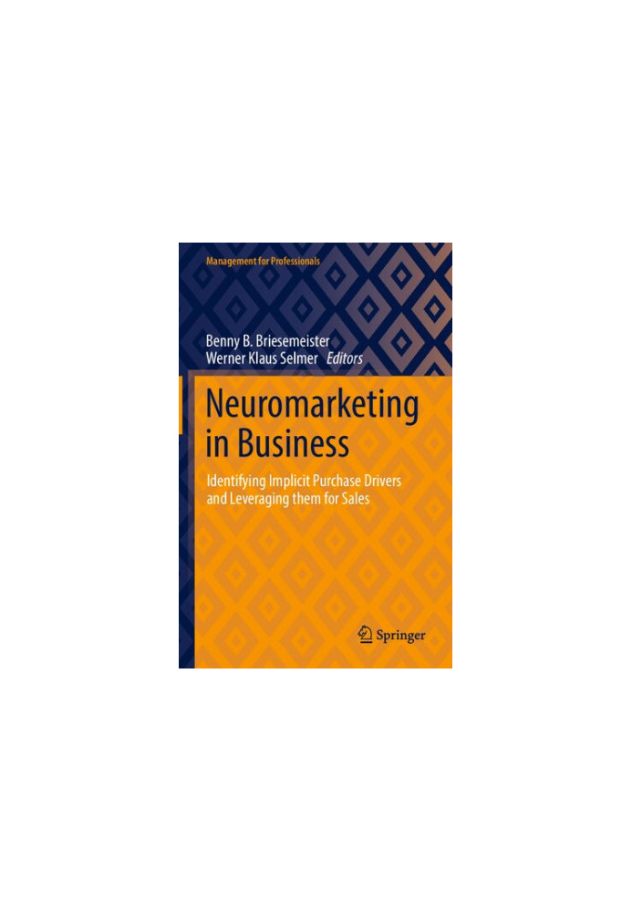 Neuromarketing in Business: Identifying Implicit Purchase Drivers and Leveraging them for Sales
