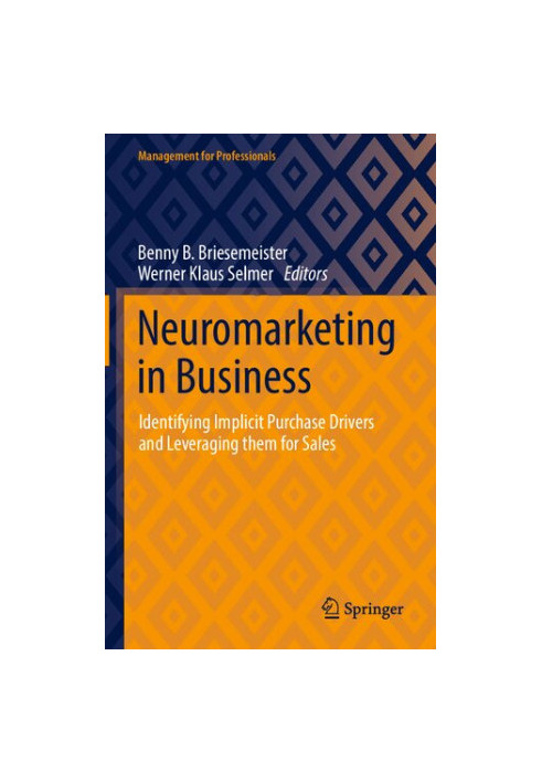 Neuromarketing in Business: Identifying Implicit Purchase Drivers and Leveraging them for Sales