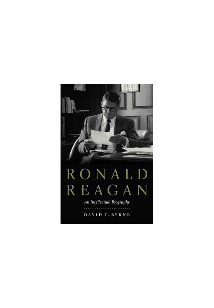Ronald Reagan: an intellectual biography