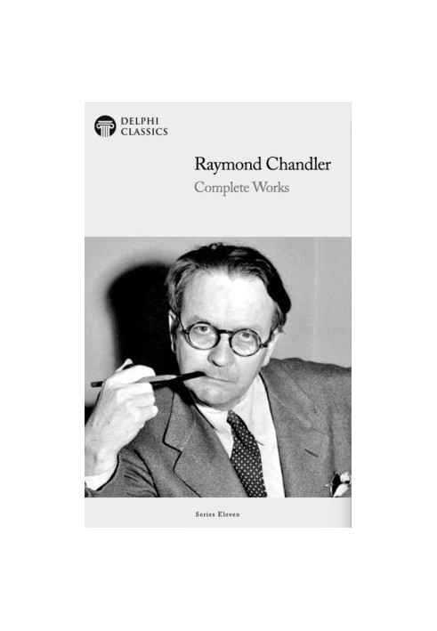 Delphi Complete Works of Raymond Chandler (Illustrated)