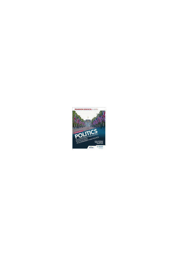 Pearson Edexcel a Level Politics 2nd Edition: Uk Government and Politics, Political Ideas and Us Government and Politics