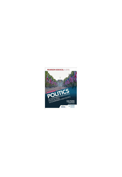 Pearson Edexcel a Level Politics 2nd Edition: Uk Government and Politics, Political Ideas and Us Government and Politics