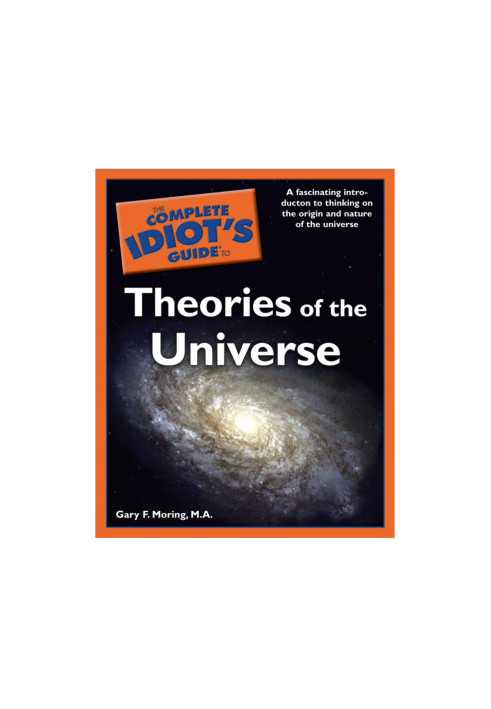 The Complete Idiot's Guide to Theories of the Universe