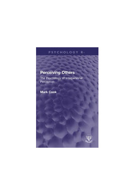 Perceiving Others : The Psychology of Interpersonal Perception