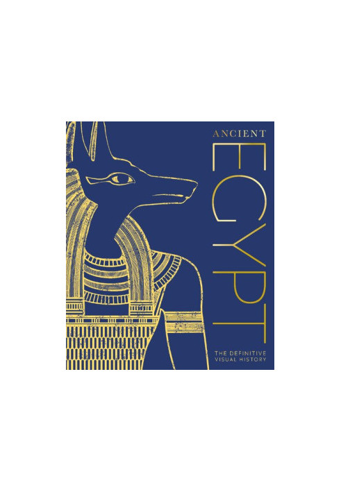 Ancient Egypt: The Definitive Visual History