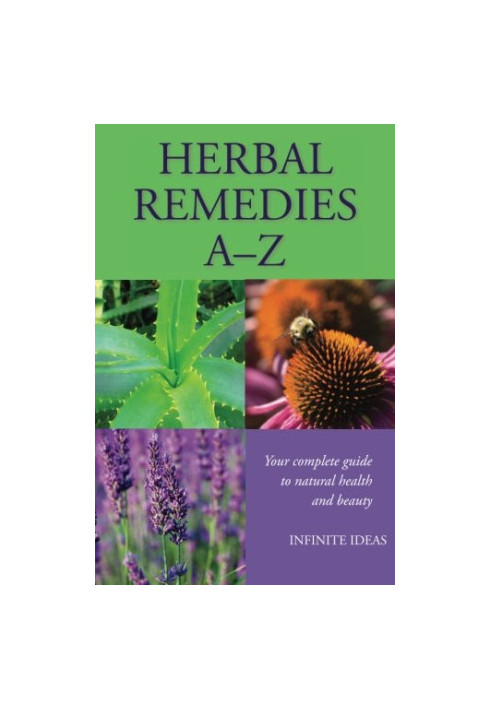 Herbal Remedies A – Z: Your Complete Guide To Natural Health And Beauty