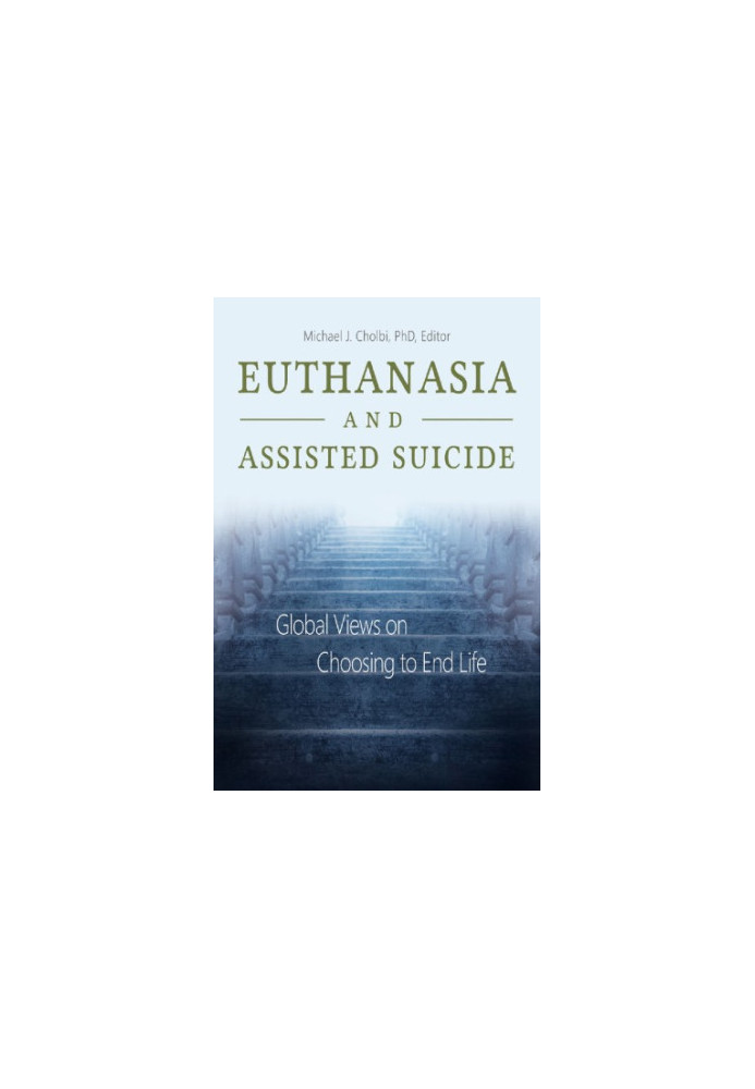 Euthanasia and Assisted Suicide: Global Views on Choosing to End