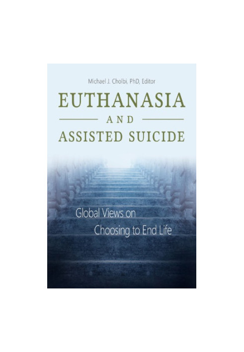 Euthanasia and Assisted Suicide: Global Views on Choosing to End