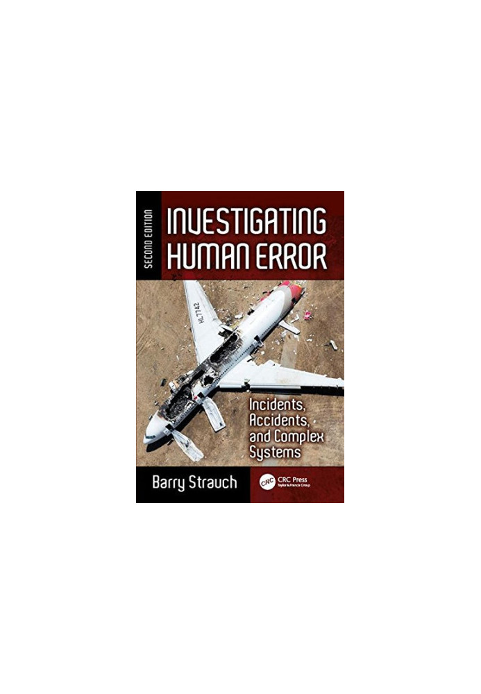 Investigating Human Error: Incidents, Accidents, and Complex Systems, Second Edition