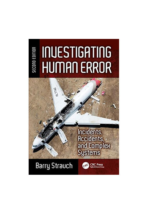 Investigating Human Error: Incidents, Accidents, and Complex Systems, Second Edition