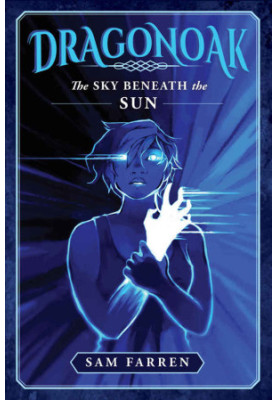 Dragonoak: The Sky Beneath The Sun (Dragonoak 2)