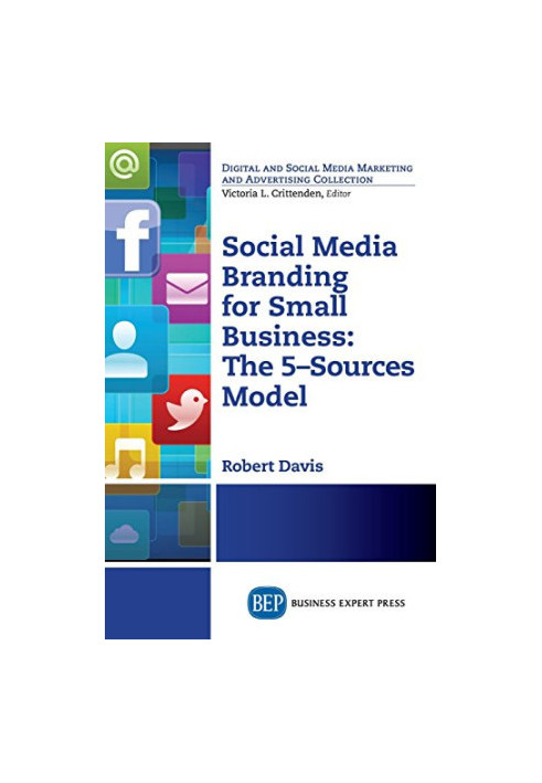 Social media branding for small business : the 5-sources model : a manifesto for your branding revolution