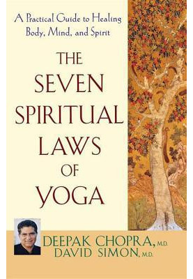 The Seven Spiritual Laws of Yoga: A Practical Guide to Healing Body, Mind, and Spirit