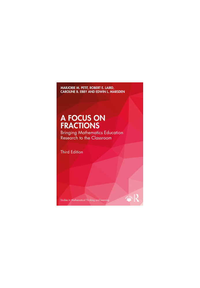 A Focus on Fractions : bringing mathematics education research to the classroom.