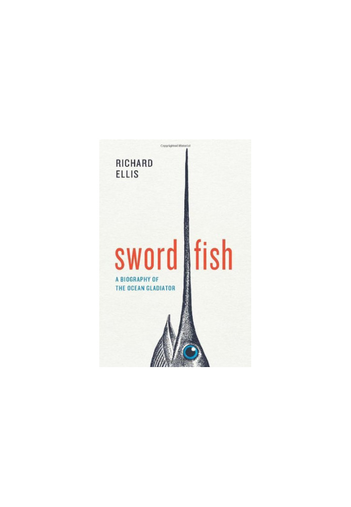 Swordfish : a biography of the ocean gladiator