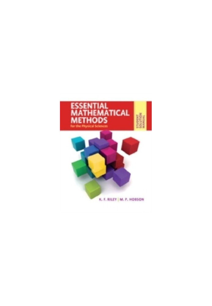 Student Solution Manual for Essential Mathematical Methods for the Physical Sciences.
