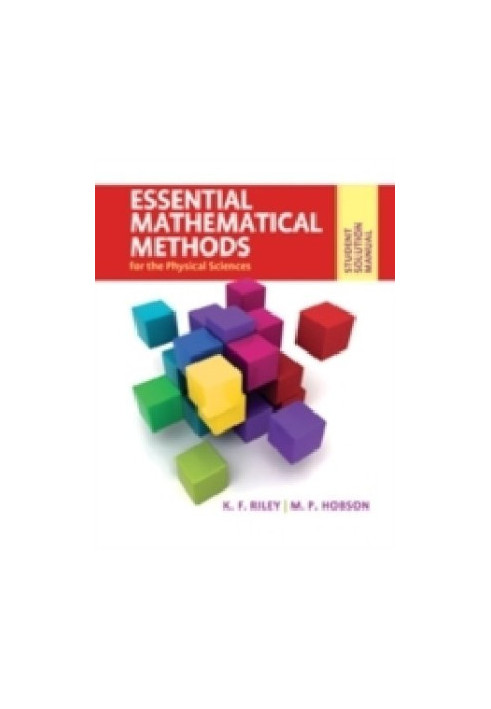 Student Solution Manual for Essential Mathematical Methods for the Physical Sciences.