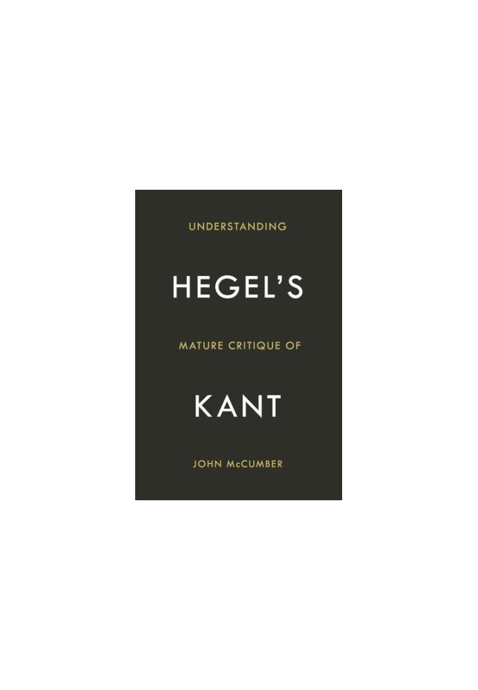 Understanding Hegel's mature critique of Kant