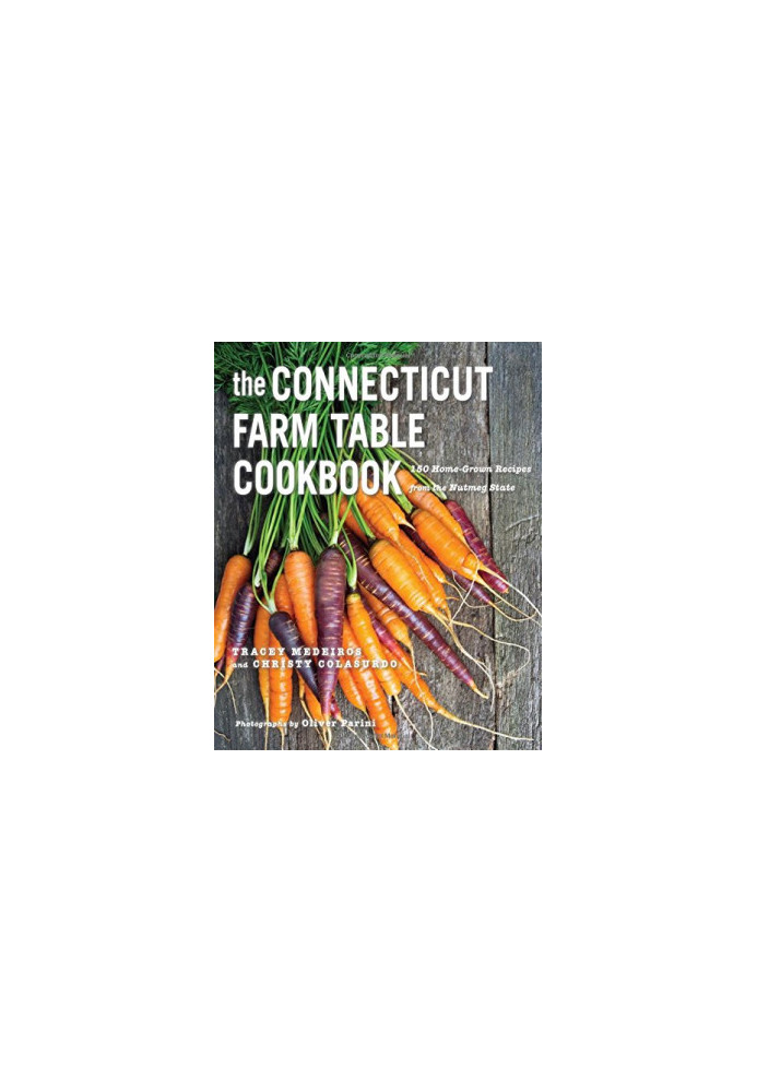 The Connecticut farm table cookbook : 150 home-grown recipes from the Nutmeg State