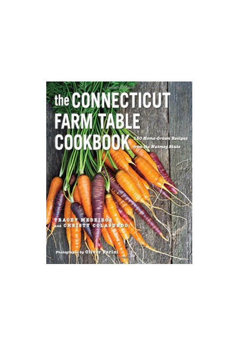 The Connecticut farm table cookbook : 150 home-grown recipes from the Nutmeg State