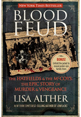 Blood Feud : the Hatfields and the McCoys: The Epic Story of Murder and Vengeance