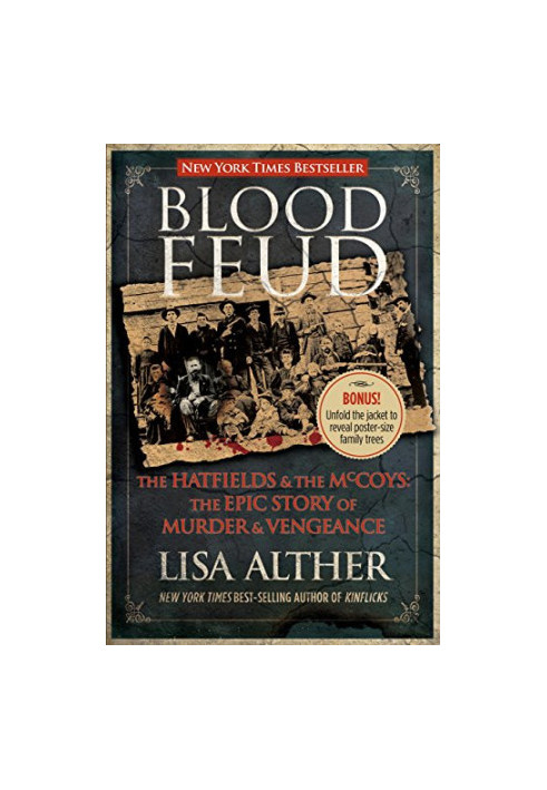 Blood Feud : the Hatfields and the McCoys: The Epic Story of Murder and Vengeance