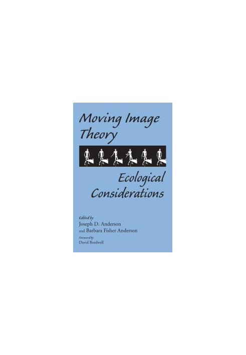 Moving Image Theory : Ecological Considerations
