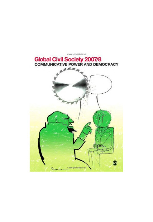 Global Civil Society 2007 8: Communicative Power and Democracy (Global Civil Society - Year Books)