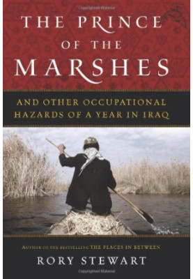 The Prince of the Marshes: And Other Occupational Hazards of a Year in Iraq