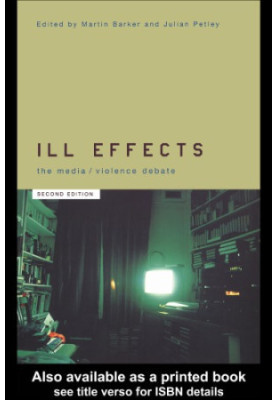 Ill effects : the media/violence debate