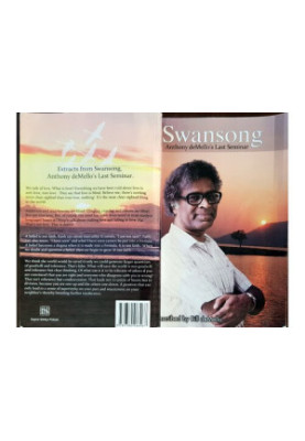 Swansong Awareness The Way to Love Rediscovering Life: Anthony DeMello's Last Seminar ( Awareness by Anthony De Mello )