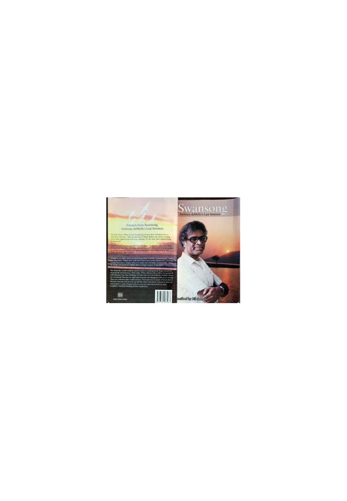 Swansong Awareness The Way to Love Rediscovering Life: Anthony DeMello's Last Seminar ( Awareness by Anthony De Mello )