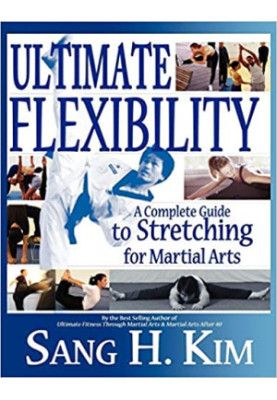Ultimate Flexibility: A Complete Guide to Stretching for Martial Arts