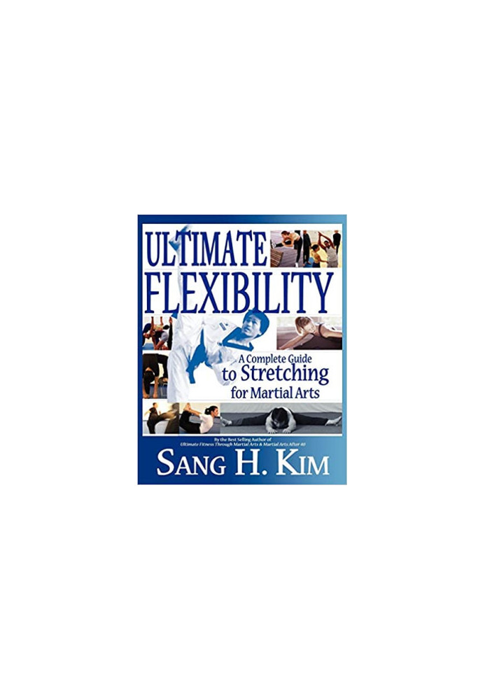 Ultimate Flexibility: A Complete Guide to Stretching for Martial Arts