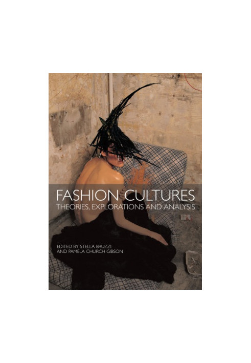 Fashion Cultures: Theories, Explorations and Analysis