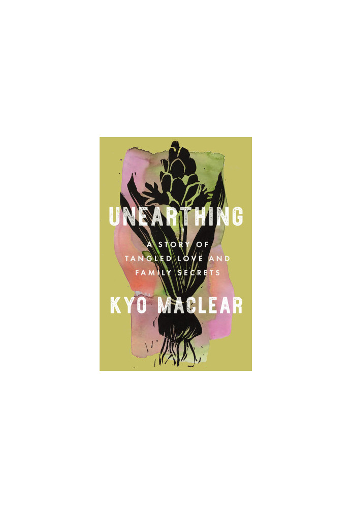 Unearthing: A Story of Tangled Love and Family Secrets