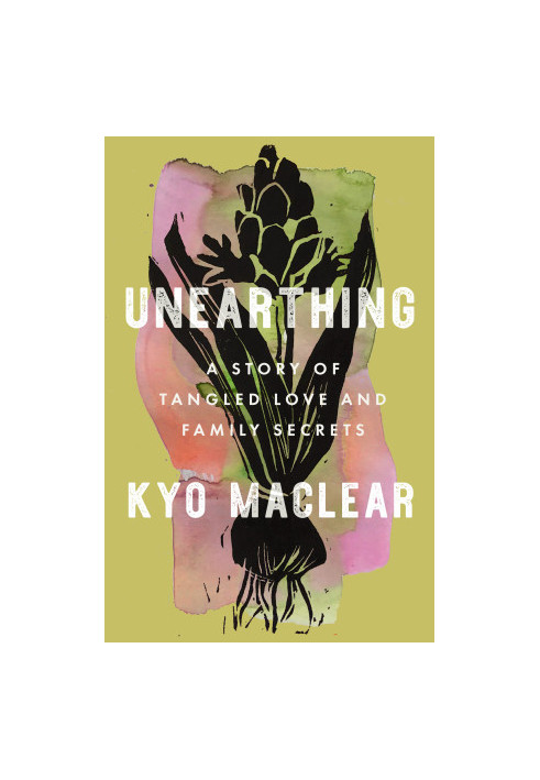 Unearthing: A Story of Tangled Love and Family Secrets